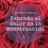 Dolores menstruales y liberación del dolor ancestral by Escuela Brujas de Luz