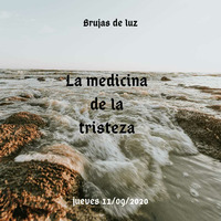 La medicina de la tristeza by Escuela Brujas de Luz