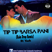 Tip Tip Barsa Pani (Rain Drop Remix) Dj Yash Dj Ankur by Ankur Yadav