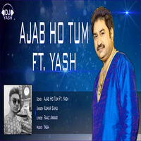 Ajab Ho Tum Ft. Yash by Ankur Yadav