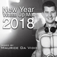 New Year Warm Up Mix 2018 by Maurice Da Vido