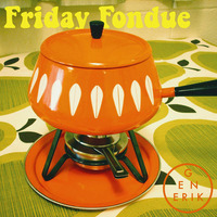 A Friday Fondue by GenErik