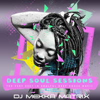 Deep Soul Sessions 102 by DJ MEKKA MATRIX