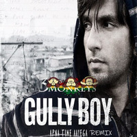 APNA TIME AAYEGA - GULLY BOY -  3MONKEYs REMIX by Deepesh Singh