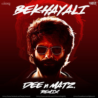 BEKHAYALI - KABIR SINGH -  DEE &amp; MATZ REMIX by Deepesh Singh