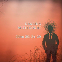 Dealing with Doubt 8-26-18 by E Main St. Christian Church