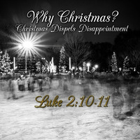 Christmas Dispels Disapointment 12-9-18 by E Main St. Christian Church