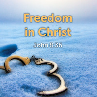 Freedom In Christ 7-7-19 by E Main St. Christian Church