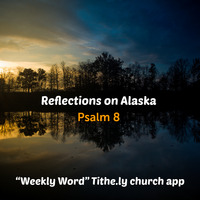Reflections on Alaska, 8-25-19 by E Main St. Christian Church