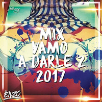  Dj Enzo - Mix Vamo a Darle 2 - 2017 by Dj Enzo