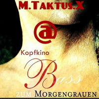 M.Taktus.X @ KOPFKINO - Bass zum Morgengrauen Sylvester Spezial (01.01.2018) by Techno Tussi
