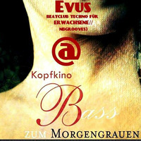EVUS @ KOPFKINO - Bass zum Morgengrauen (19.01.2018) by Techno Tussi