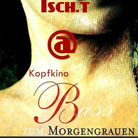 Isch.t @ Kopfkino - Bass zum Morgengrauen feat. Steini´s Birthday (23.02.2018) by Techno Tussi