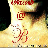69RecorD @ Kopfkino - Bass zum Morgengrauen (25.05.2018) by Techno Tussi