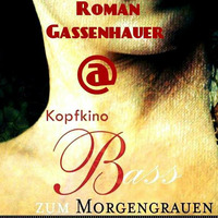 Roman Gassenhauer @ Kopfkino - Bass zum Morgengrauen (25.05.2018) by Techno Tussi