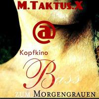 M.Taktus.X @ KOPFKINO - Bass zum Morgengrauen // Club Basement // 18.08.2018 by Techno Tussi