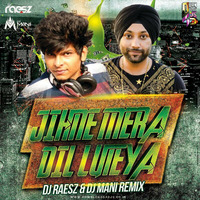 Final  - Dil Luteya - (Jazzy B) - (Dj Raesz & Dj  Mani) - Remix - 320 Kbps by DJ Mani Assam