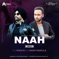 Naah Hardy Sandhu Remix Dj Mani & Dj Ansh Narula by DJ Mani Assam
