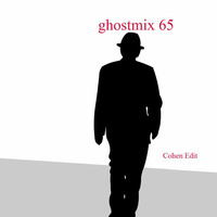 Ghostmix 65 - Cohen Edit by DJ ghostryder