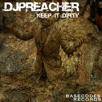 DJPreacher - Keep it Dirty (original mix) - Basecodes Records by 𝔻𝕁ℙ𝕣𝕖𝕒𝕔𝕙𝕖𝕣