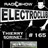 ElectroClub#165 Radioshow (Me &amp; My Toothbrush) by thierry sorinet