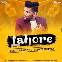 Lahore ( Guru Randhawa ) - Deejay Rax &amp; Dj Raevye Remix by Deejay Rax