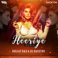 Heeriye ( Race 3 ) - Deejay Rax &amp; Dj Dackton Remix by Deejay Rax