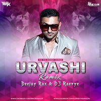 Urvashi ( Yo Yo Honey Singh ) - Deejay Rax &amp; Dj Raevye Remix by Deejay Rax