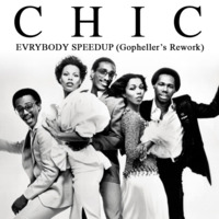 Chic - Everybody Speedup (Gopheller's Respect To Nile Mix) by Gopheller