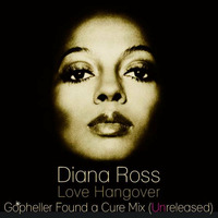 Diana Ross - Love Hangover (Gopheller Found A Cure Mix) by Gopheller