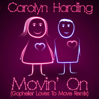 Carolyn Harding - Movin' On (Gopheller Loves To Move Mix) by Gopheller