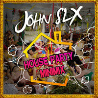House Party Minimix #8 by John SLX