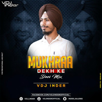 Mukhraa Dekh Ke Remix VDJ Inder Ft. Bindrakhiya by vdjinder