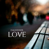 Dalkehmer - Love (Original Mix) by Dalkehmer