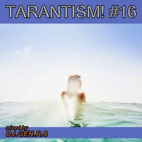 DJ.GEN.R.8 - TARANTISM! #16 (EDM-Mix January 2017) by DJ.GEN.R.8
