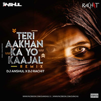 Teri Aakhaya Yo Kajal (Remix) DJ Rachit X DJ Anshul by DJ Rachit