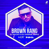 Brown Rang (Remix) DJ Rachit X DJ Anshul by DJ Rachit
