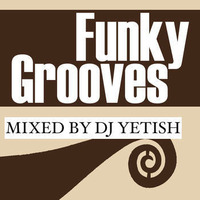 FUNKY GROOVES (MIXED BY DJ YETISH) - 01.10.2016 by YETIS SAYAR (DJYETISH)