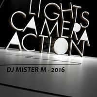 Dj Mister M - Lights Camera Action 2016 by Dj Mister M