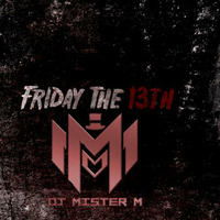 Dj Mister M - Friday 13th 2017 by Dj Mister M