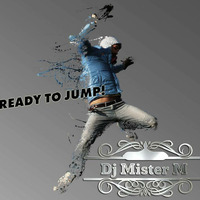 Ready to Jump - Dj Mister M 2017 by Dj Mister M