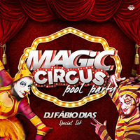 DJ FABIO DIAS - MAGIC POOL CIRCUS - SPECIAL SET by Fábio Dias