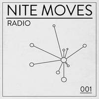 NITE MOVES RADIO - 001 by Nite Moves
