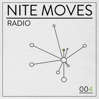 NITE MOVES RADIO - 004 by Nite Moves
