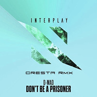 D - Mad - Dont Be A Prisoner (Cresta Remix) by Cresta