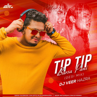 TIP TIP BARSA PANI (DESI REMIX) DJ VEER HAZRA 110BPM by DJ VEER HAZRA
