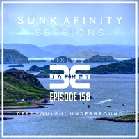 Sunk Afinity Sessions Episode 158 by Sunk Afinity Sessions by Japhet Be