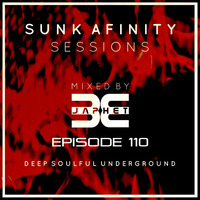 Sunk Afinity Sessions Episode 110 by Sunk Afinity Sessions by Japhet Be