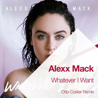 Alexx Mack - Whatever I Want (Otto Coster Deep House Remix) by ottocoster