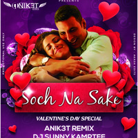 Soch na Sake - ( Remix ) - DJ Sunny Kamptee & Anik3t Remix  by DJ Sunny Kamptee